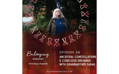 Belonging Podcast: ANCESTRAL CONSTELLATIONS & CONSCIOUS DREAMING